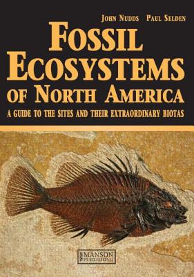 Fossil Ecosystems of North America: A Guide to the Sites and their Extraordinary Biotas