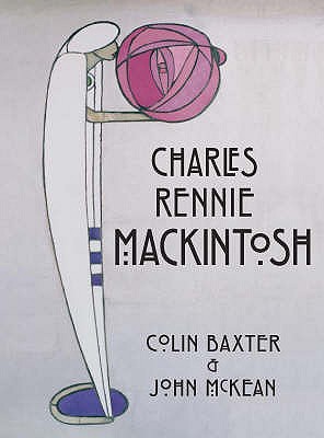 Charles Rennie Mackintosh. Colin Baxter & John McKean
