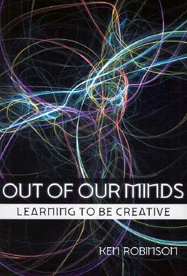 Image for Out of Our Minds: Learning to be Creative
