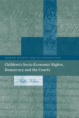 Children's Socio-Economic Rights, Democracy And The Courts (Human Rights Law in Perspective)