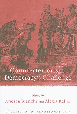 Counterterrorism: Democracy's Challenge (Studies in International Law)