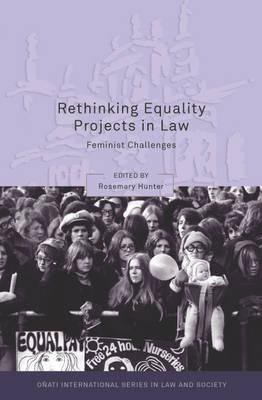 Rethinking Equality Projects in Law: Feminist Challenges (Oati International Series in Law and Society)