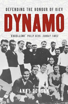 Image for Dynamo : Defending the Honour of Kiev Dynamo : Defending the Honour of Kiev