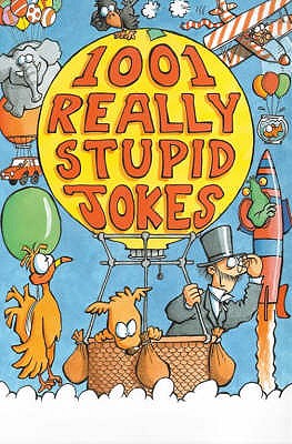 Image for 1001 Really Stupid Jokes 1001 Really Stupid Jokes