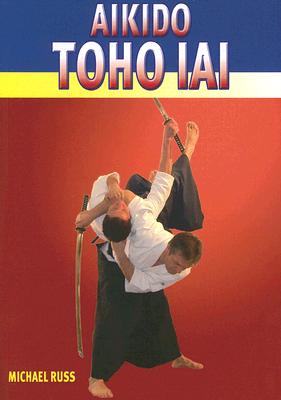 Image for Aikido Toho Iai (Original title: Aikido Toho lai - Aikido und Schwertkunst)