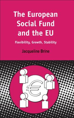 European Social Fund and the EU: Flexibility, Growth, Stability (Contemporary European Studies)