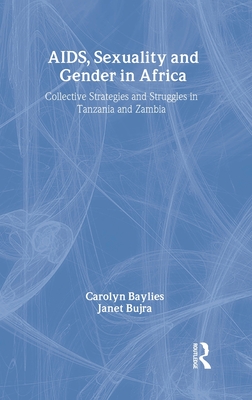 AIDS Sexuality and Gender in Africa: Collective Strategies and Struggles in Tanzania and Zambia (Social Aspects of AIDS)