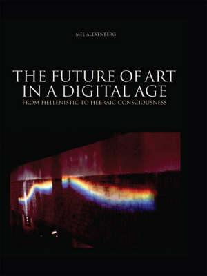 Future of Art in a Digital Age: From Hellenistic to Hebraic Consciousness