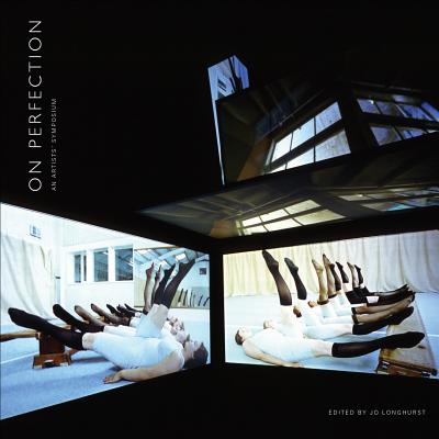 On Perfection: An Artists' Symposium (Critical Photography)