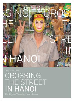 Crossing the Street in Hanoi: Teaching and Learning About Vietnam