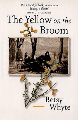 The Yellow on the Broom : Memoir of a Gypsy Girl, Whyte, Betsy The Yellow on the Broom : Memoir of a Gypsy Girl, Whyte, Betsy
