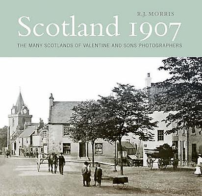 Scotland 1907: The Many Scotlands of Valentine and Sons Photographers