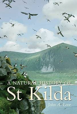 Image for A Natural History of St. Kilda (Signed and Inscribed by John A. Love) A Natural History of St. Kilda (Signed and Inscribed by John A. Love)