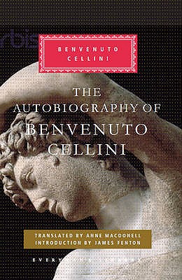 The Autobiography of Benvenuto Cellini [Hardcover] [Jan 01, 1950] Cellini, Benvenuto