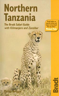 Bradt Northern Tanzania: The Bradt Safari Guide with Kilimanjaro and Zanzibar
