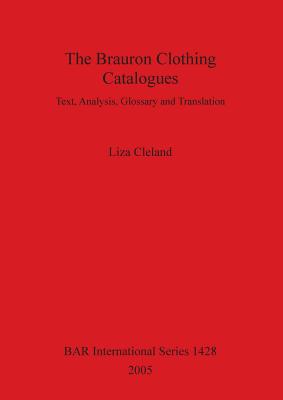 THE BRAURON CLOTHING CATALOGUES Text, Analysis, Glossary and Translation