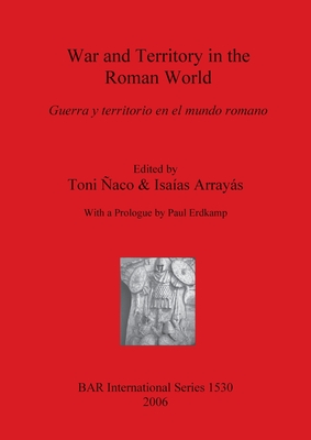 WAR AND TERRITORY IN THE ROMAN WORLD Guerra Y Territorio En El Mundo Romano