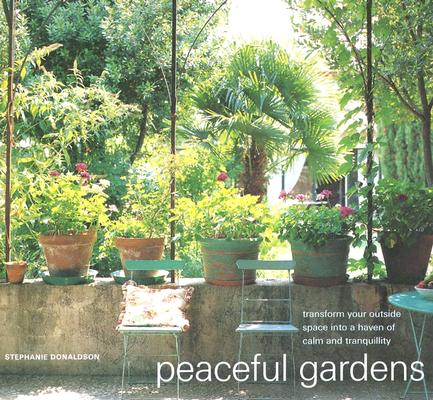Peaceful Gardens: Transform Your Garden into a Haven of Calm and Tranquillity