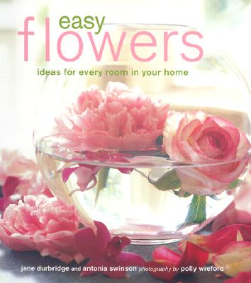 Image for Easy Flowers: Ideas for Every Room in Your Home