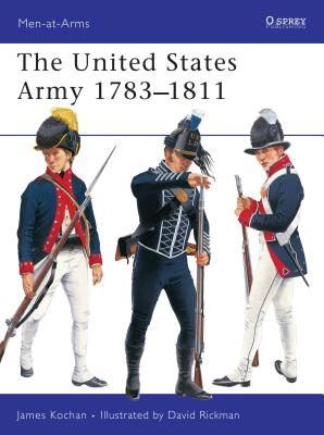 United States Army 1783-1811. Osprey Man at Arms Series. #352.