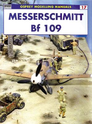 Messerschmitt Bf 109. Osprey Modelling Manuals 17.