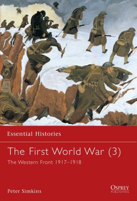First World War (3): The Western Front 1916-1918 (Essential Histories).