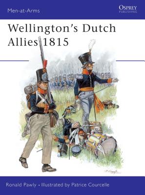 Wellingtons Dutch Allies 1815. Osprey Man at Arms Series. #371.