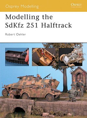 Modelling the SdKfz 251 Halftrack (Osprey Modelling) Image for Modelling the SdKfz 251 Halftrack (Osprey Modelling)
