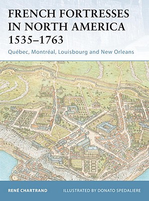 Image for French Fortresses in North America 1535?1763: Québec, Montréal, Louisbourg and New Orleans