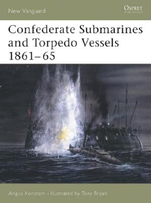 Confederate Submarines and Torpedo Vessels 1861-65. New Vanguard No. 103.