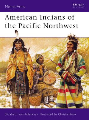 Image for American Indians of the Pacific Northwest (Men-at-Arms)