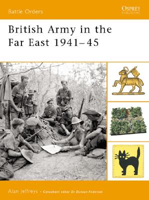 The British Army in the Far East 194145 (Battle Orders)