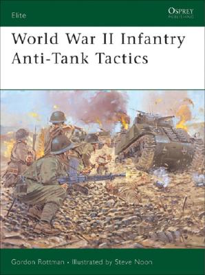 Image for World War II Infantry Anti-Tank Tactics. Osprey Elite Series No. 124 World War II Infantry Anti-Tank Tactics. Osprey Elite Series No. 124