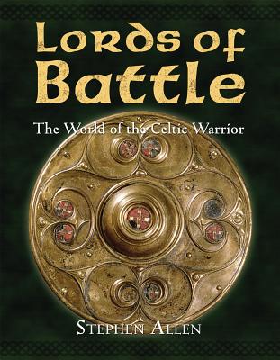 Image for Lords of Battle: The World of the Celtic Warrior (World of the Warrior)