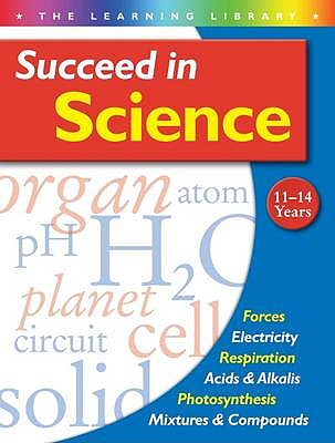 Succeed in Science: Ages 11-14 [Paperback] Arcturus Publishing