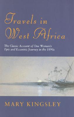 Phoenix: Travels In West Africa: The Classic Account of One Woman's Epic and Eccentric Journey in the 1890's