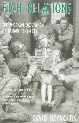Rich Relations: The American Occupation of Britain 1942-1945