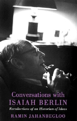 Conversations with Isaiah Berlin: Recollections of an Historian of Ideas
