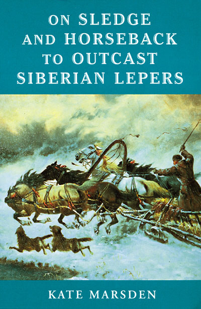 On Sledge and Horseback to Outcast Siberian Lepers
