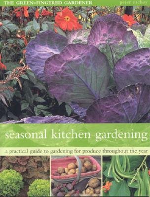 Seasonal Kitchen Gardens (The Green-Fingered Gardener)