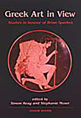 GREEK ART IN VIEW Essays in Honour of Brian Sparkes