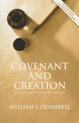 Covenant and Creation (Revised 2013): An Old Testament Covenant Theology (Revised)