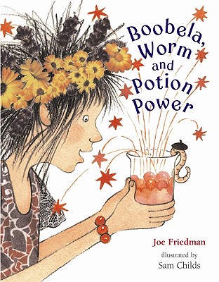 Boobela, Worm and Potion Power (Boobela and Worm) Friedman, Joe and Childs, Sam