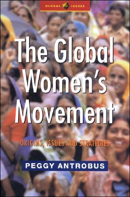 The Global Women's Movement: Origins, Issues and Strategies (Global Issues)