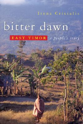 Bitter Dawn: East Timor: A People's Story