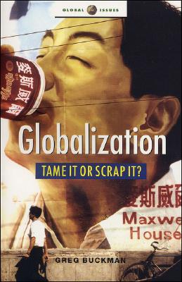 Globalization: Tame It or Scrap It: Mapping the Alternatives of the Anti-Globalization Movement (Global Issues)