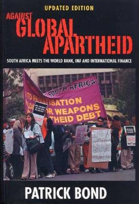 Against Global Apartheid: South Africa Meets the World Bank, IMF and International Finance