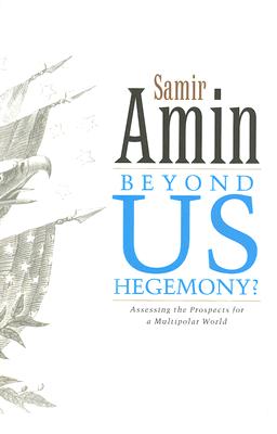 Beyond US Hegemony: Assessing the Prospects for a Multipolar World