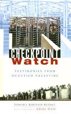 Checkpoint Watch: Testimonies from Occupied Palestine