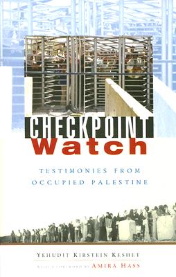 Checkpoint Watch: Testimonies from Occupied Palestine